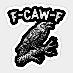 F-Caw-F Sticker